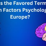 What is the Favored Term for Human Factors Psychology in Europe?