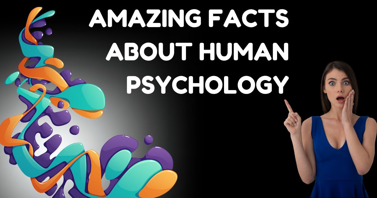 Amazing Facts About Human Psychology