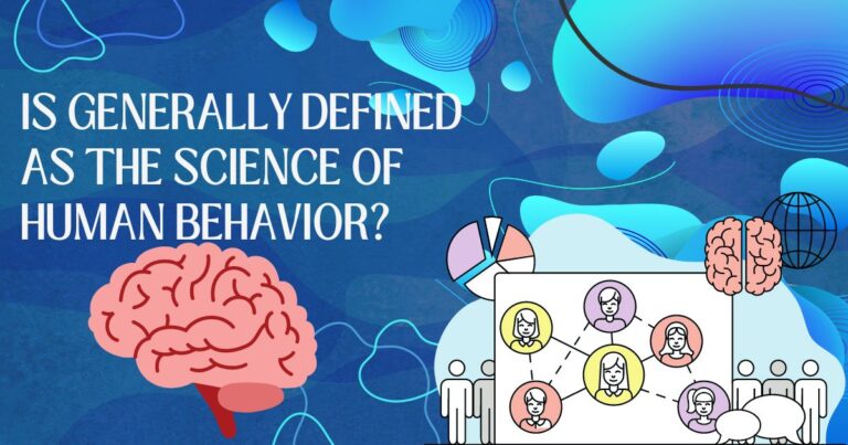 Is Generally Defined as the Science of Human Behavior?