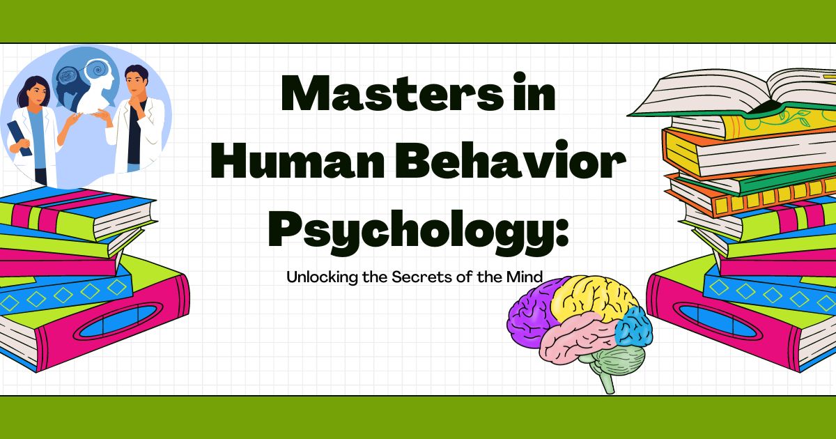 Masters in Human Behavior Psychology: Unlocking the Secrets of the Mind