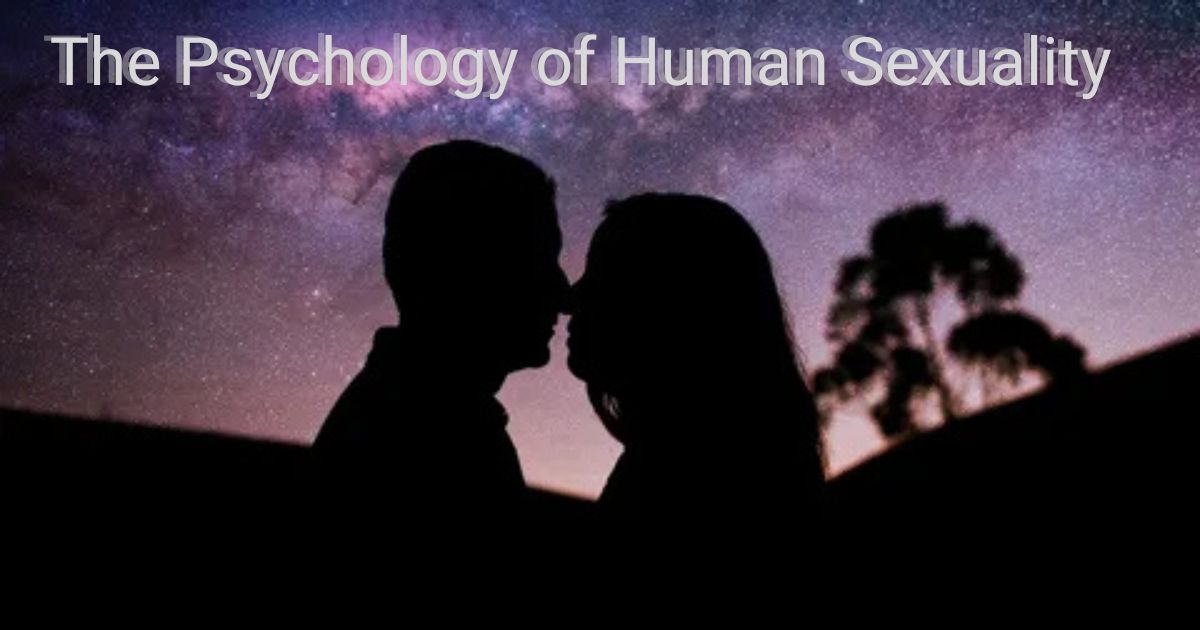 The Psychology of Human Sexuality