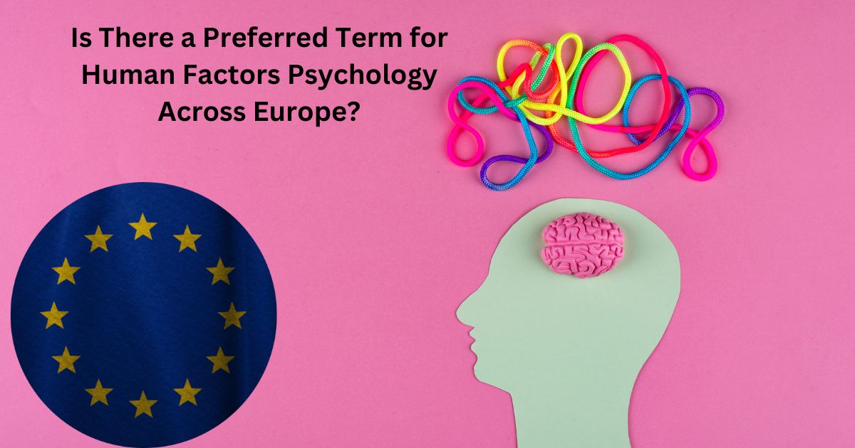 Is There a Preferred Term for Human Factors Psychology Across Europe?