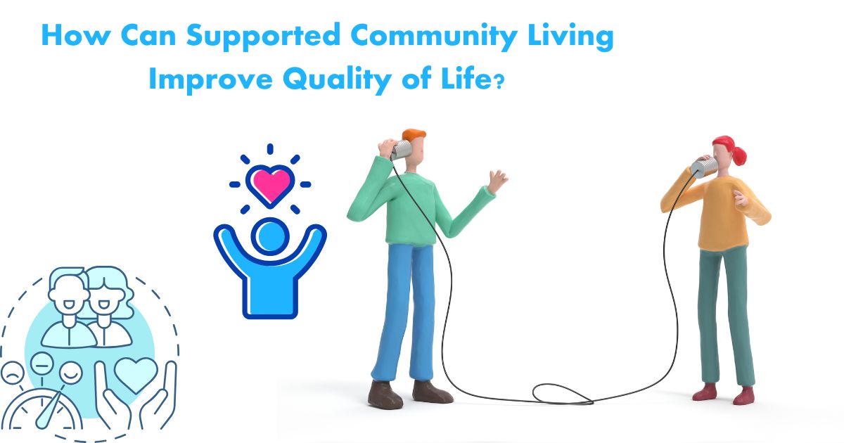 How Can Supported Community Living Improve Quality of Life?